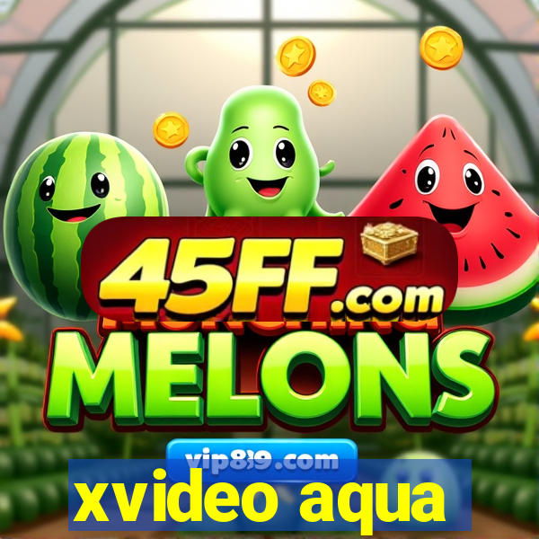 xvideo aqua